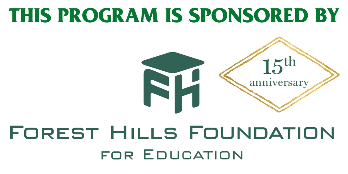 Graphic that says "This program is sponsored by the Forest Hills Foundation for Education"